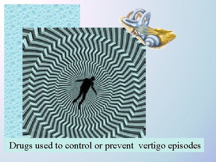 Drugs used to control or prevent vertigo episodes 