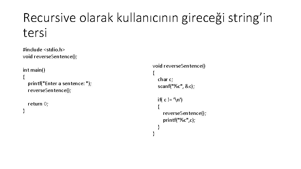 Recursive olarak kullanıcının gireceği string’in tersi #include <stdio. h> void reverse. Sentence(); int main()