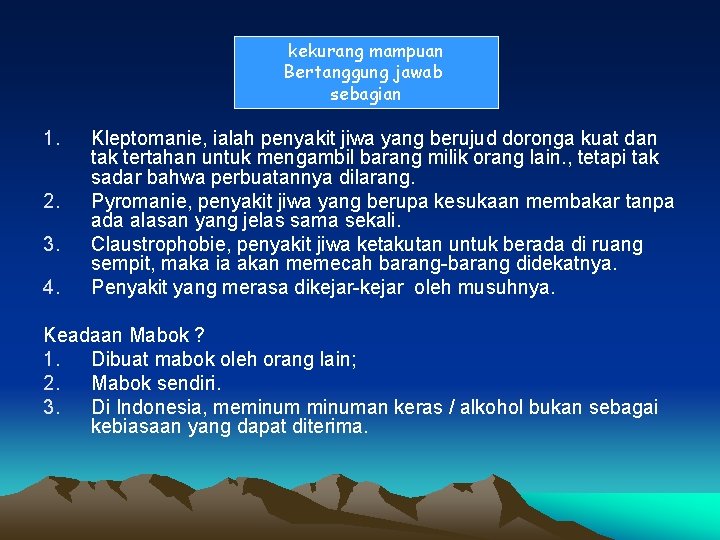 kekurang mampuan Bertanggung jawab sebagian 1. 2. 3. 4. Kleptomanie, ialah penyakit jiwa yang