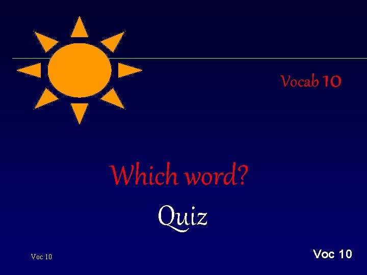 Vocab 10 Which word? Quiz Voc 10 