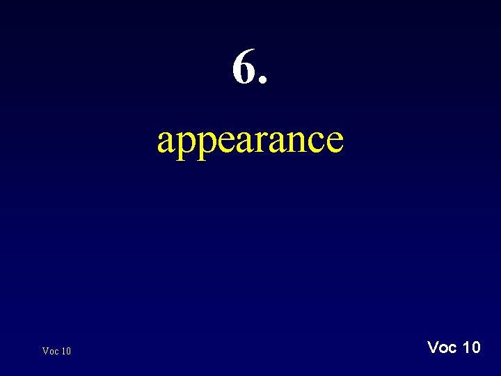 6. appearance Voc 10 