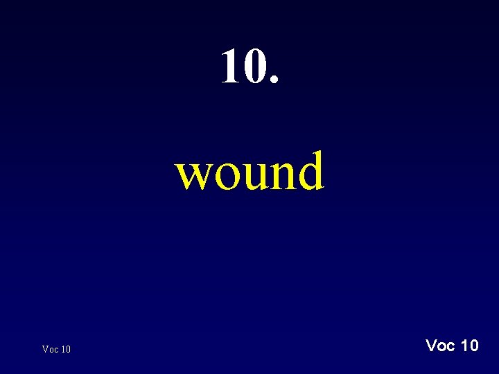 10. wound Voc 10 