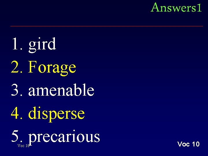 Answers 1 1. gird 2. Forage 3. amenable 4. disperse 5. precarious Voc 10