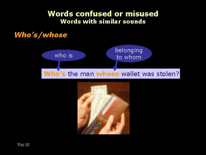 Words confused or misused Words with similar sounds Who’s/whose who is belonging to whom