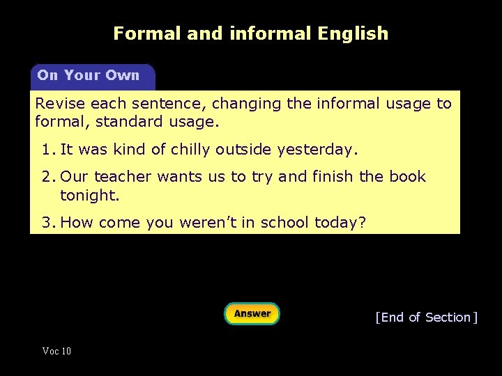 Formal and informal English On Your Own Revise each sentence, changing the informal usage