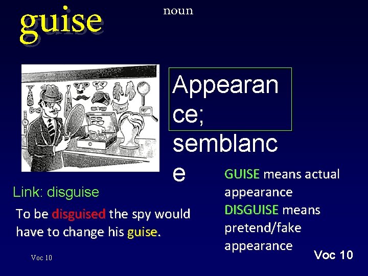 guise Link: disguise noun Appearan ce; semblanc GUISE means actual e To be disguised