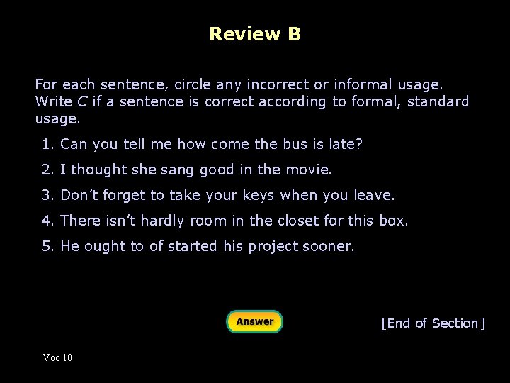 Review B For each sentence, circle any incorrect or informal usage. Write C if