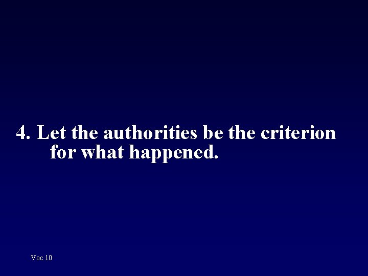 4. Let the authorities be the criterion for what happened. Voc 10 