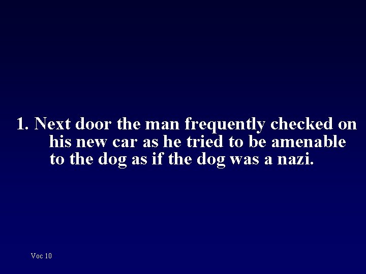 1. Next door the man frequently checked on his new car as he tried