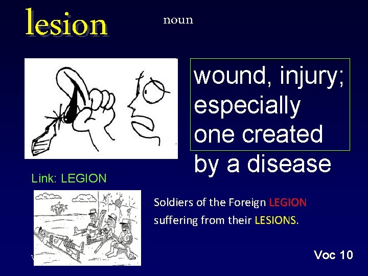 lesion Link: LEGION noun wound, injury; especially one created by a disease Soldiers of