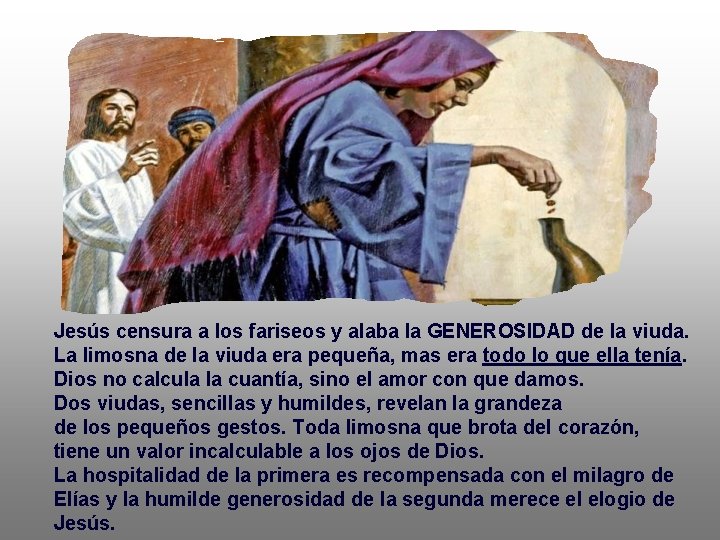 Jesús censura a los fariseos y alaba la GENEROSIDAD de la viuda. La limosna