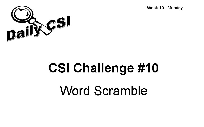 Week 10 - Monday CSI Challenge #10 Word Scramble 