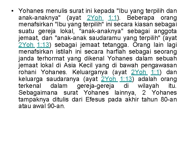  • Yohanes menulis surat ini kepada "Ibu yang terpilih dan anak-anaknya" (ayat 2