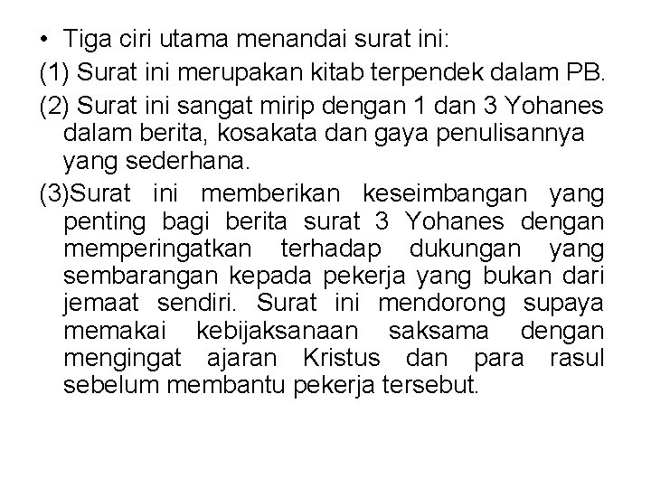  • Tiga ciri utama menandai surat ini: (1) Surat ini merupakan kitab terpendek