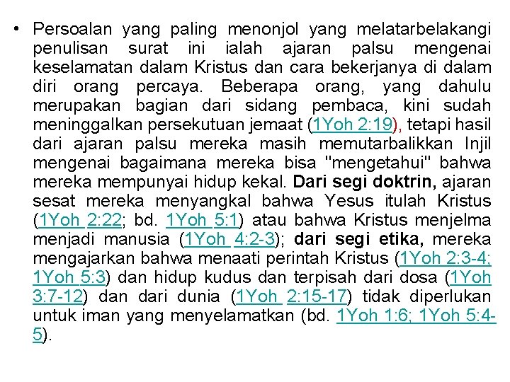  • Persoalan yang paling menonjol yang melatarbelakangi penulisan surat ini ialah ajaran palsu