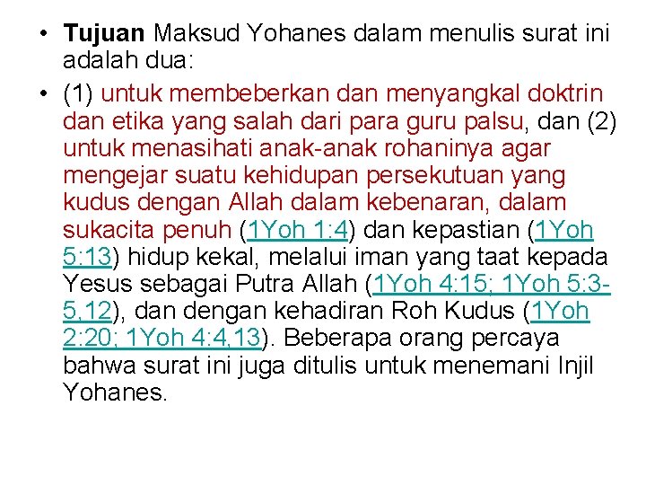  • Tujuan Maksud Yohanes dalam menulis surat ini adalah dua: • (1) untuk