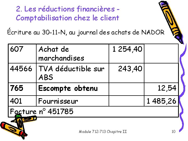 2. Les réductions financières Comptabilisation chez le client Écriture au 30 -11 -N, au 2. Les réductions financières Comptabilisation chez le client Écriture au 30 -11 -N, au