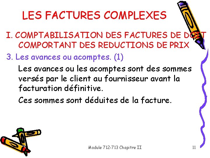 LES FACTURES COMPLEXES I. COMPTABILISATION DES FACTURES DE DOIT COMPORTANT DES REDUCTIONS DE PRIX LES FACTURES COMPLEXES I. COMPTABILISATION DES FACTURES DE DOIT COMPORTANT DES REDUCTIONS DE PRIX