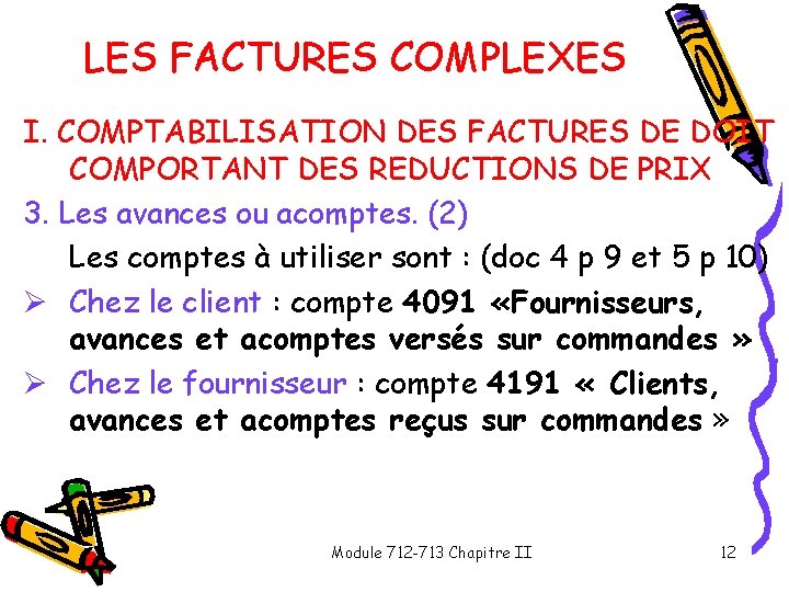 LES FACTURES COMPLEXES I. COMPTABILISATION DES FACTURES DE DOIT COMPORTANT DES REDUCTIONS DE PRIX LES FACTURES COMPLEXES I. COMPTABILISATION DES FACTURES DE DOIT COMPORTANT DES REDUCTIONS DE PRIX