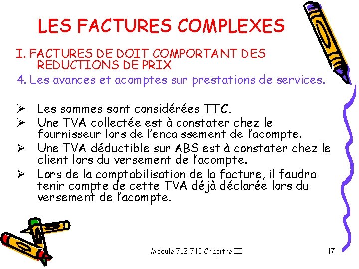 LES FACTURES COMPLEXES I. FACTURES DE DOIT COMPORTANT DES REDUCTIONS DE PRIX 4. Les LES FACTURES COMPLEXES I. FACTURES DE DOIT COMPORTANT DES REDUCTIONS DE PRIX 4. Les