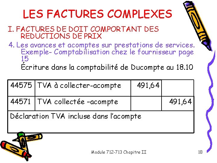 LES FACTURES COMPLEXES I. FACTURES DE DOIT COMPORTANT DES REDUCTIONS DE PRIX 4. Les LES FACTURES COMPLEXES I. FACTURES DE DOIT COMPORTANT DES REDUCTIONS DE PRIX 4. Les