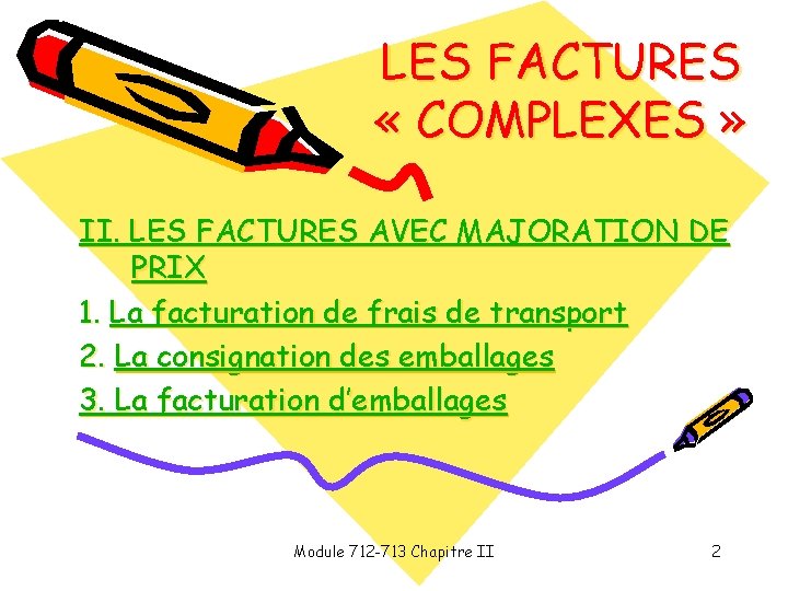 LES FACTURES « COMPLEXES » II. LES FACTURES AVEC MAJORATION DE PRIX 1. La LES FACTURES « COMPLEXES » II. LES FACTURES AVEC MAJORATION DE PRIX 1. La