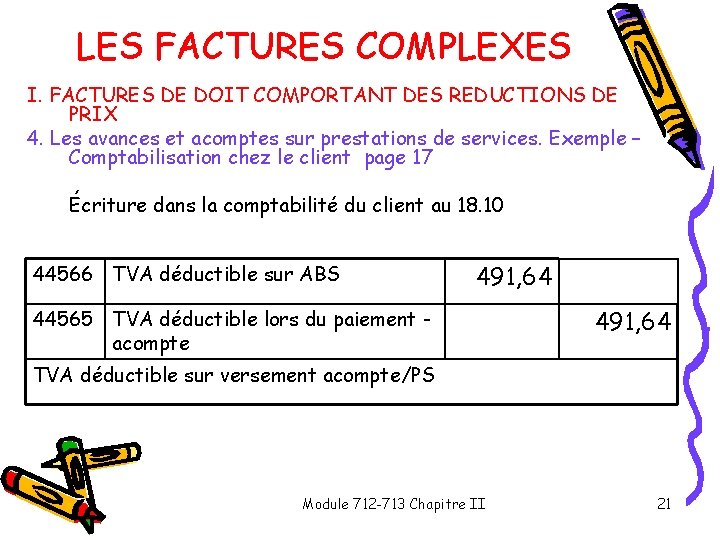 LES FACTURES COMPLEXES I. FACTURES DE DOIT COMPORTANT DES REDUCTIONS DE PRIX 4. Les LES FACTURES COMPLEXES I. FACTURES DE DOIT COMPORTANT DES REDUCTIONS DE PRIX 4. Les