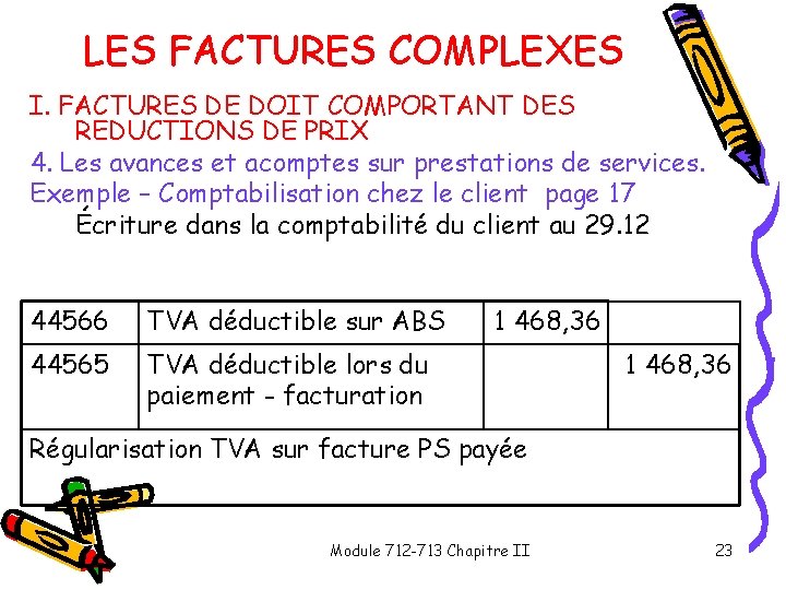 LES FACTURES COMPLEXES I. FACTURES DE DOIT COMPORTANT DES REDUCTIONS DE PRIX 4. Les LES FACTURES COMPLEXES I. FACTURES DE DOIT COMPORTANT DES REDUCTIONS DE PRIX 4. Les