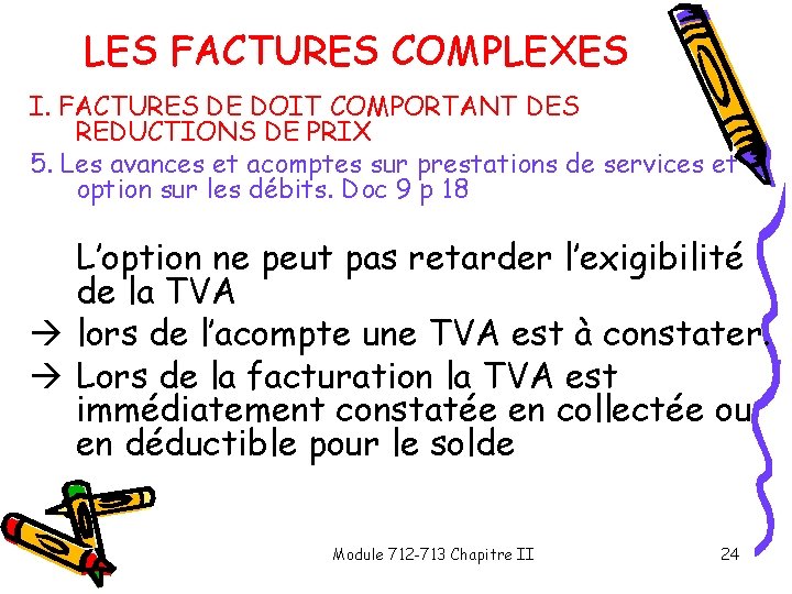 LES FACTURES COMPLEXES I. FACTURES DE DOIT COMPORTANT DES REDUCTIONS DE PRIX 5. Les LES FACTURES COMPLEXES I. FACTURES DE DOIT COMPORTANT DES REDUCTIONS DE PRIX 5. Les
