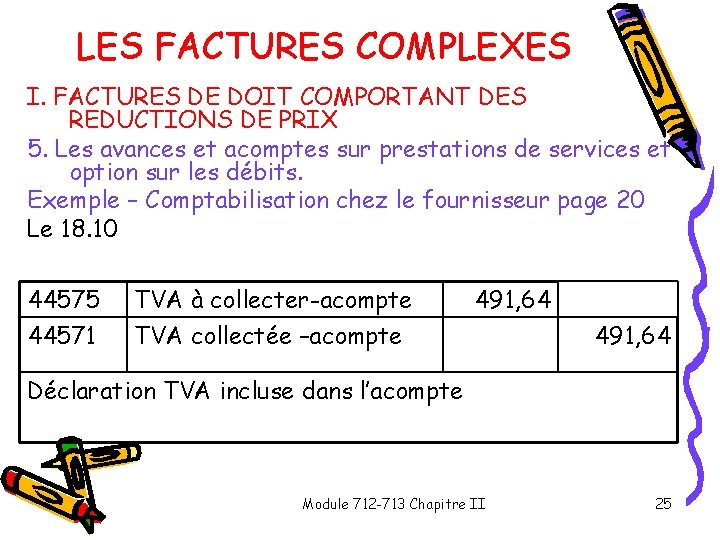 LES FACTURES COMPLEXES I. FACTURES DE DOIT COMPORTANT DES REDUCTIONS DE PRIX 5. Les LES FACTURES COMPLEXES I. FACTURES DE DOIT COMPORTANT DES REDUCTIONS DE PRIX 5. Les