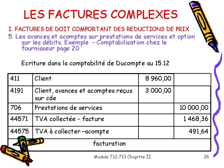LES FACTURES COMPLEXES I. FACTURES DE DOIT COMPORTANT DES REDUCTIONS DE PRIX 5. Les LES FACTURES COMPLEXES I. FACTURES DE DOIT COMPORTANT DES REDUCTIONS DE PRIX 5. Les