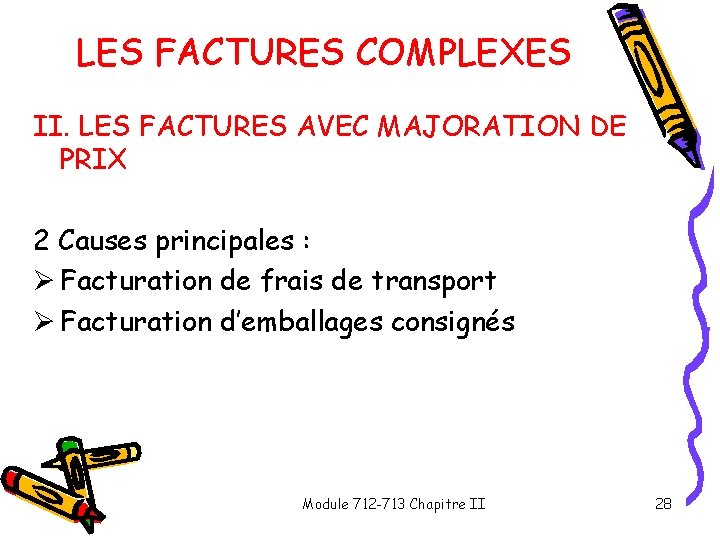 LES FACTURES COMPLEXES II. LES FACTURES AVEC MAJORATION DE PRIX 2 Causes principales : LES FACTURES COMPLEXES II. LES FACTURES AVEC MAJORATION DE PRIX 2 Causes principales :