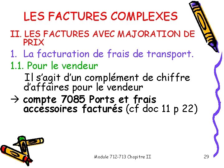 LES FACTURES COMPLEXES II. LES FACTURES AVEC MAJORATION DE PRIX 1. La facturation de LES FACTURES COMPLEXES II. LES FACTURES AVEC MAJORATION DE PRIX 1. La facturation de