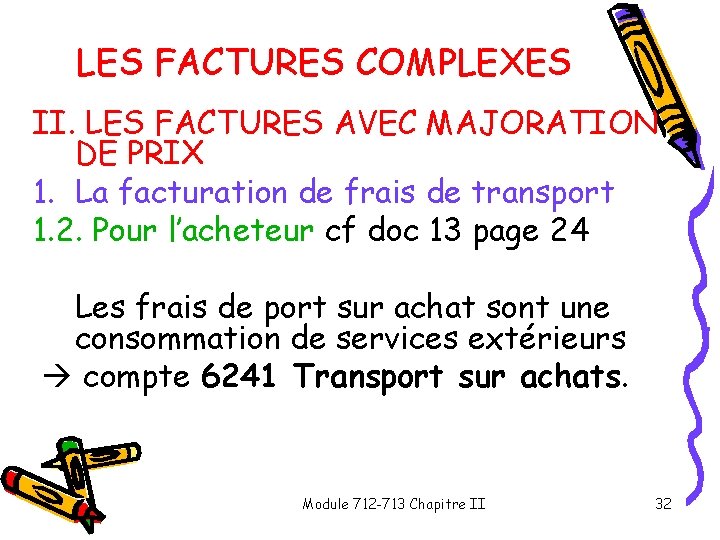 LES FACTURES COMPLEXES II. LES FACTURES AVEC MAJORATION DE PRIX 1. La facturation de LES FACTURES COMPLEXES II. LES FACTURES AVEC MAJORATION DE PRIX 1. La facturation de