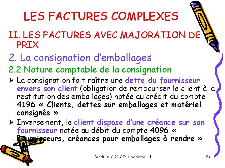LES FACTURES COMPLEXES II. LES FACTURES AVEC MAJORATION DE PRIX 2. La consignation d’emballages LES FACTURES COMPLEXES II. LES FACTURES AVEC MAJORATION DE PRIX 2. La consignation d’emballages