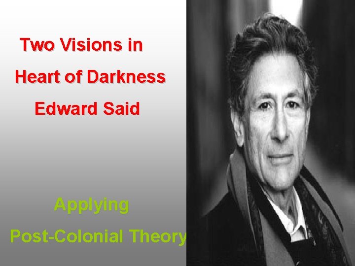 Two Visions in Heart of Darkness Edward Said Applying Post-Colonial Theory 