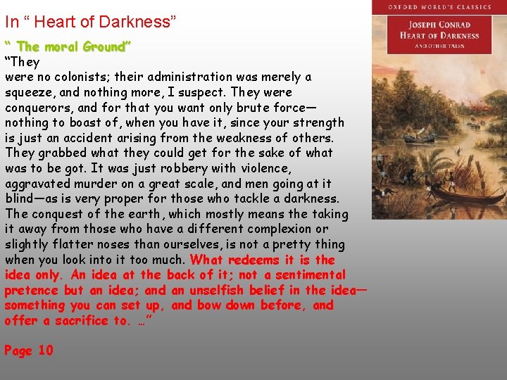 In “ Heart of Darkness” “ The moral Ground” “They were no colonists; their