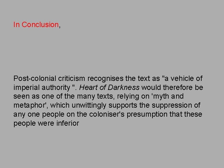 In Conclusion, Post-colonial criticism recognises the text as "a vehicle of imperial authority ".