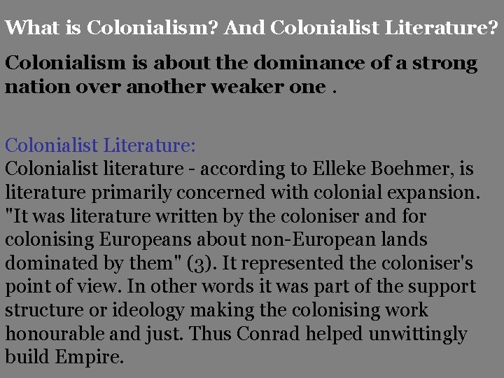 What is Colonialism? And Colonialist Literature? Colonialism is about the dominance of a strong