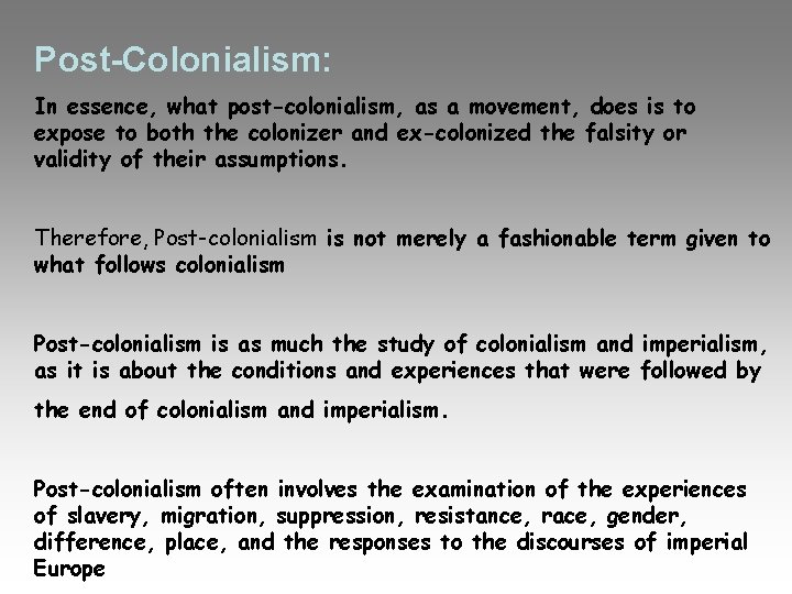 Post-Colonialism: In essence, what post-colonialism, as a movement, does is to expose to both
