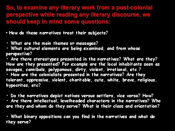 So, to examine any literary work from a post-colonial perspective while reading any literary