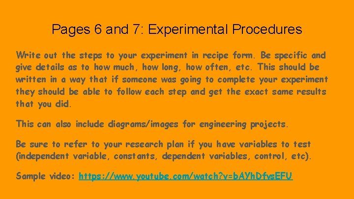 Pages 6 and 7: Experimental Procedures Write out the steps to your experiment in
