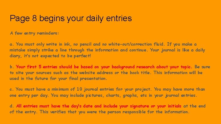 Page 8 begins your daily entries A few entry reminders: a. You must only