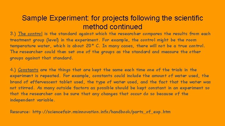 Sample Experiment: for projects following the scientific method continued 3. ) The control is