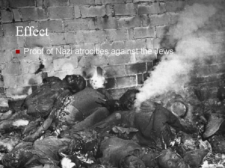 Effect n Proof of Nazi atrocities against the Jews 