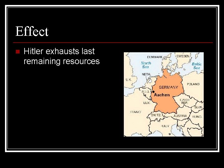 Effect n Hitler exhausts last remaining resources 