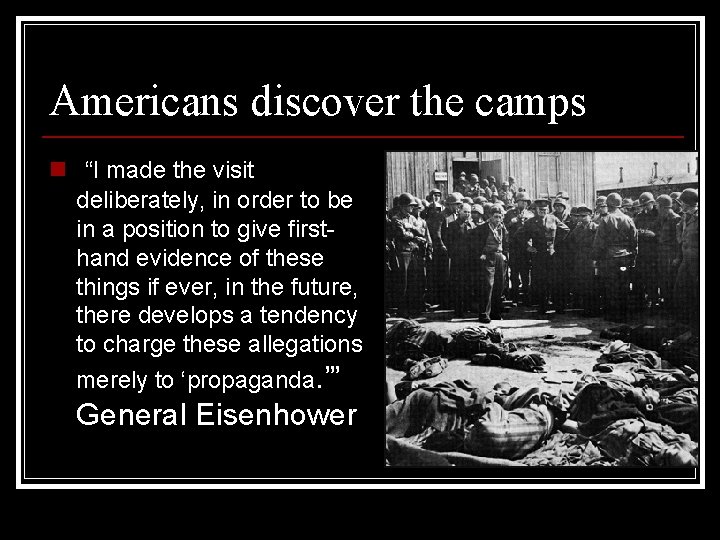 Americans discover the camps n “I made the visit deliberately, in order to be