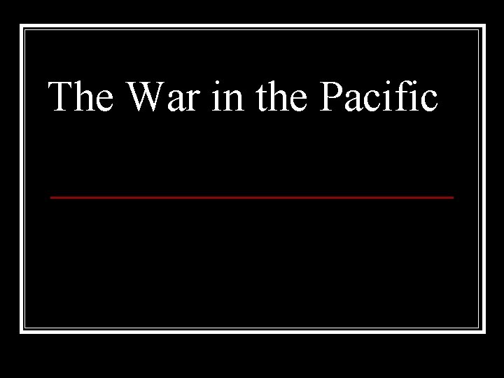 The War in the Pacific 