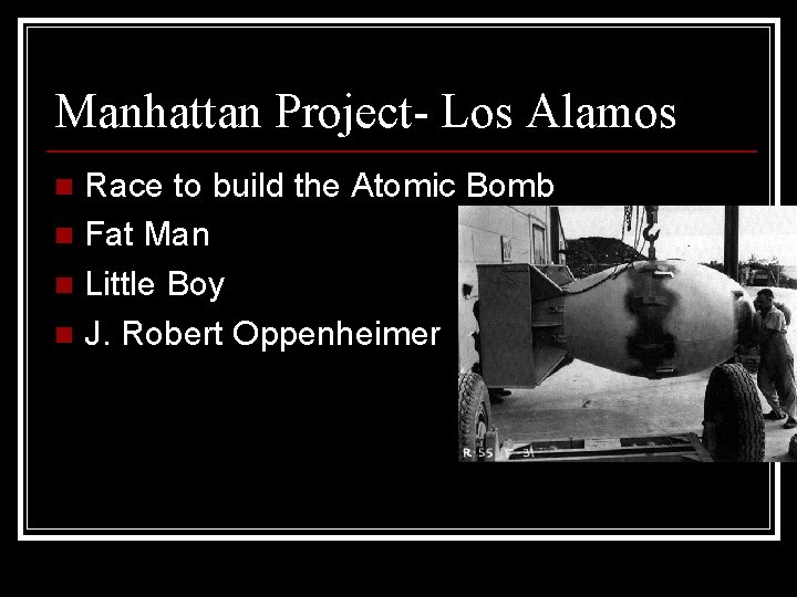 Manhattan Project- Los Alamos Race to build the Atomic Bomb n Fat Man n