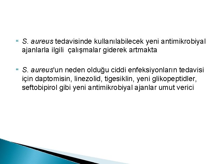  S. aureus tedavisinde kullanılabilecek yeni antimikrobiyal ajanlarla ilgili çalışmalar giderek artmakta S. aureus'un